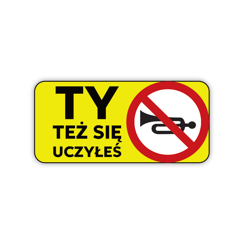 Naklejka “Ty też się uczyłeś” 14/30 (klejona)
